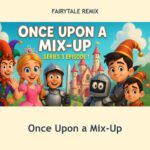 Once Upon a Mix Up episode artwork from Fairytale Remix
