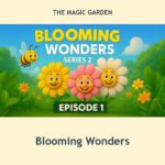 Blooming Wonders episode artwork from The Magic Garden