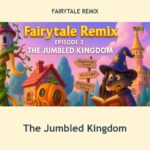 The Jumbled Kingdom episode artwork from Fairytale Remix